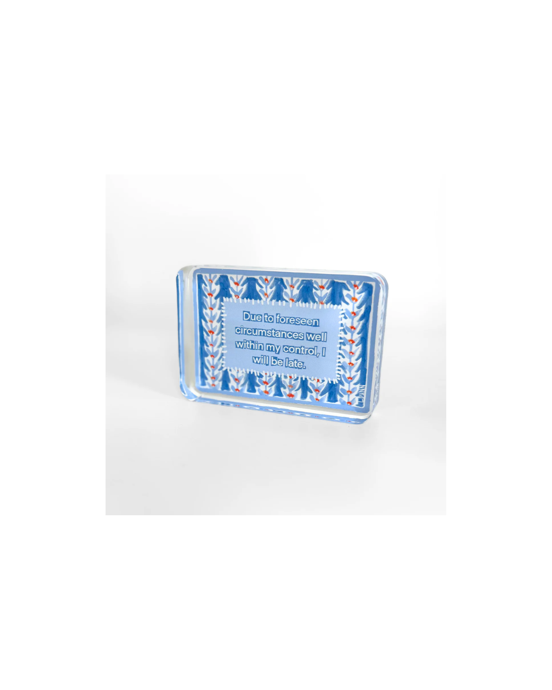 I Will Be Late Acrylic Block