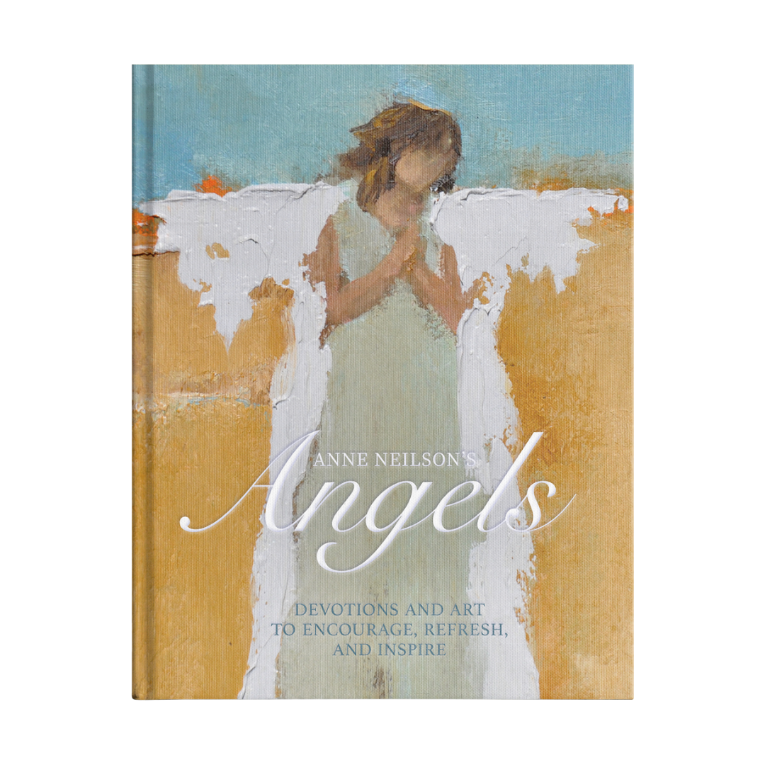 Anne Neilson's Angels: Devotions and Art to Encourage, Refresh, and Inspire