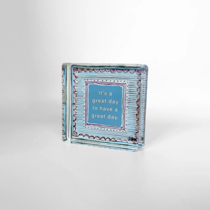 It's a Great Day Acrylic Block
