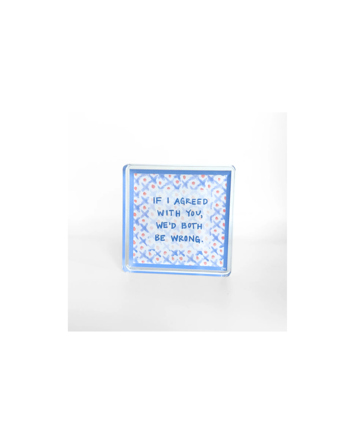 Both Be Wrong Acrylic Block